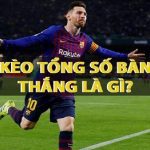 kèo tổng số bàn thắng