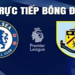 dự đoán Chelsea vs Burnley